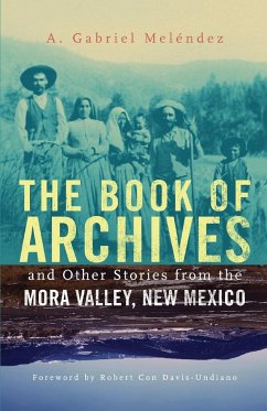 The Book of Archives and Other Stories from the Mora Valley, New Mexico - Melendez, A. G.