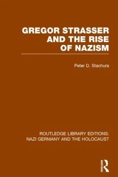 Gregor Strasser and the Rise of Nazism (RLE Nazi Germany & Holocaust) - Stachura, Peter D
