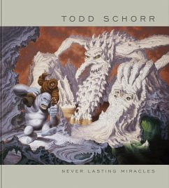 Never Lasting Miracles: The Art of Todd Schorr - Schorr, Todd