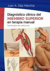 Diagnóstico clínico del miembro superior en terapia manual - Díaz Mancha, Juan Antonio