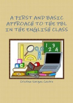 A FIRST AND BASIC APPROACH TO THE PBL IN THE ENGLISH CLASS - Vargas Castro, Cristina