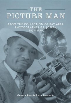 The Picture Man: From the Collection of Bay Area Photographer E.F. Joseph 1927-1979 - Reid, Careth; Beckford, Ruth