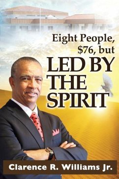 Eight People, $76, but LED BY THE SPIRIT! - Clarence R. Williams, Jr.