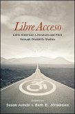 Libre Acceso: Latin American Literature and Film Through Disability Studies