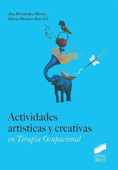 Actividades artísticas y creativas en terapia ocupacional - Montero-Ríos Gil, María; Hernández Merino, Ana María