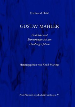 Gustav Mahler Erinnerungen und Eindrücke aus den Hamburger Jahren - Pfohl, Ferdinand