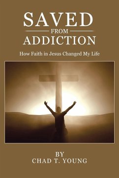 Saved from Addiction - Young, Chad T.