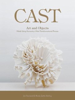 Cast: Art and Objects Made Using Humanity's Most Transformational Process - Townsend, Jen; Zettle-Sterling, Renée