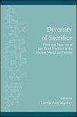 Diversity of Sacrifice: Form and Function of Sacrificial Practices in the Ancient World and Beyond