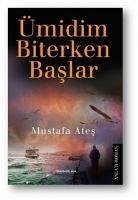 Ümidim Biterken Baslar - Ates, Mustafa