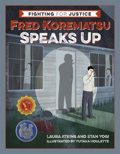 Fred Korematsu Speaks Up - Atkins, Laura; Yogi, Stan