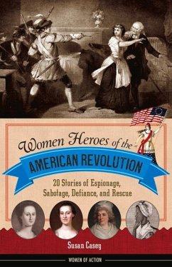 Women Heroes of the American Revolution - Casey, Susan