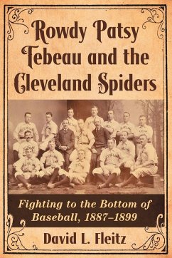Rowdy Patsy Tebeau and the Cleveland Spiders - Fleitz, David L.