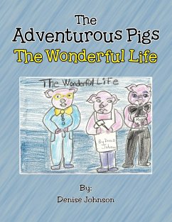 The Adventurous Pigs: The Wonderful Life - Johnson, Denise