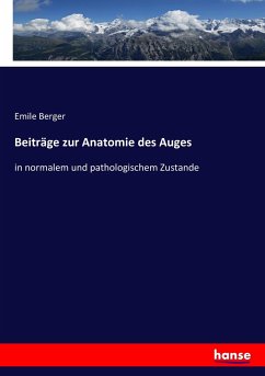 Beiträge zur Anatomie des Auges - Berger, Emile