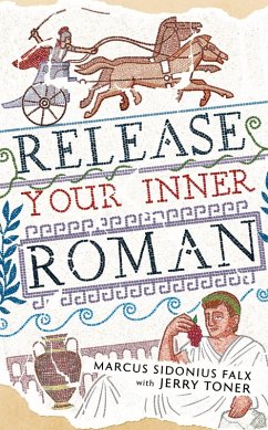 Release Your Inner Roman by Marcus Sidonius Falx (eBook, ePUB) - Toner, Jerry