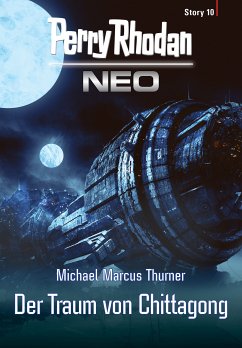 Der Traum von Chittagong / Perry Rhodan - Neo Story Bd.10 (eBook, ePUB) - Thurner, Michael Marcus