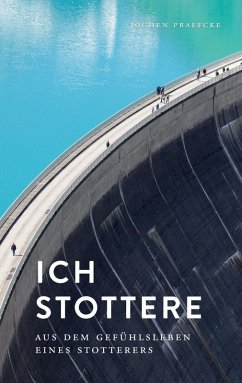 Ich stottere (eBook, ePUB) - Praefcke, Jochen