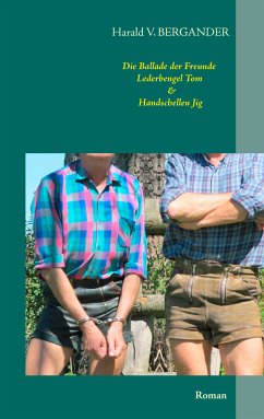 Die Ballade der Freunde Lederbengel Tom & Handschellen Jig (eBook, ePUB) - Bergander, Harald V.