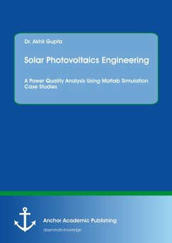 Solar Photovoltaics Engineering. A Power Quality Analysis Using Matlab Simulation Case Studies (eBook, PDF) - Gupta, Akhil