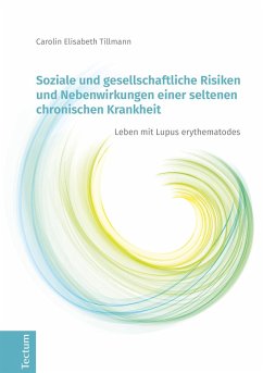 Soziale und gesellschaftliche Risiken und Nebenwirkungen einer seltenen chronischen Krankheit (eBook, PDF) - Tillmann, Carolin Elisabeth