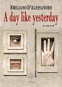 A Day Like Yesterday (eBook, ePUB) - D'alessandro, Emiliano