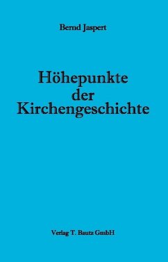 Höhepunkte der Kirchengeschichte (eBook, PDF) - Jaspert, Bernd