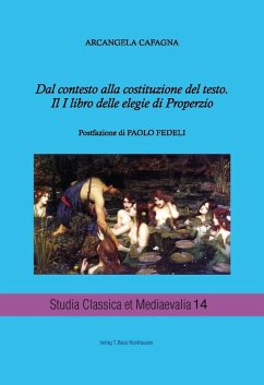 Dal contesto alla costituzione del testo. Il I libro delle elegie di Properzio (eBook, PDF) - Cafagna, Arcangela