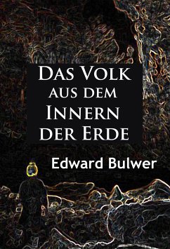 Das Volk aus dem Innern der Erde (eBook, ePUB) - Bulwer, Edward