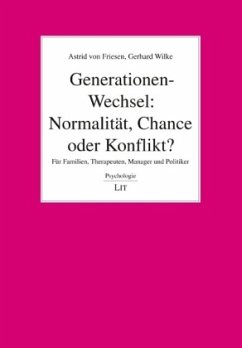 Generationen-Wechsel: Normalität, Chance oder Konflikt? - Friesen, Astrid von;Wilke, Gerhard