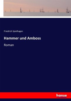 Hammer und Amboss - Spielhagen, Friedrich