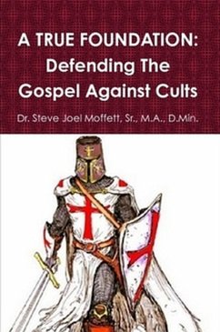 Cover A True Foundation: Defending The Gospel Against Cults (Jewels of the Christian Faith Series, #2) (eBook, ePUB)