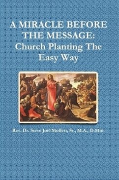 Cover A Miracle Before The Message: Church Planting The Easy Way (Jewels of the Christian Faith Series, #6) (eBook, ePUB)