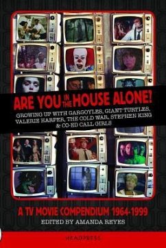 Are You in the House Alone?: A TV Movie Compendium 1964-1999 - Reyes, Amanda