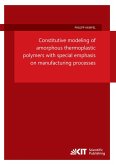 Constitutive modeling of amorphous thermoplastic polymers with special emphasis on manufacturing processes