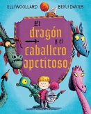 El Dragon y el Caballero Apetitoso = The Dragon and the Nibblesome Knight