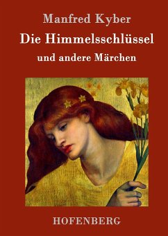 Die Himmelsschlüssel und andere Märchen - Kyber, Manfred