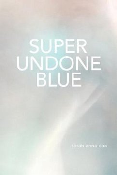 Super Undone Blue - Cox, Sarah Anne