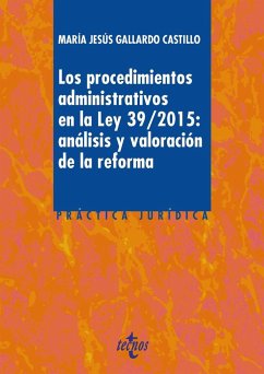 Los procedimientos administrativos en la Ley 39-2015 : análisis y valoración de la reforma - Gallardo Castillo, María Jesús