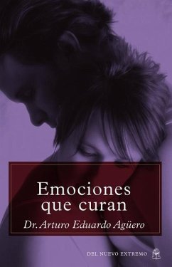 Emociones Que Curan - Agüero, Arturo Eduardo