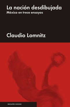 La nación desdibujada : México en trece ensayos - Lomnitz, Claudio; Claudio Lomnitz-Adler