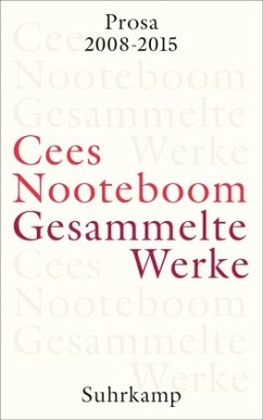 Prosa 2008-2015 / Gesammelte Werke 10 - Nooteboom, Cees