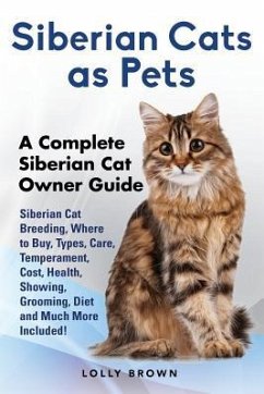 Siberian Cats as Pets: Siberian Cat Breeding, Where to Buy, Types, Care, Temperament, Cost, Health, Showing, Grooming, Diet and Much More Inc - Brown, Lolly
