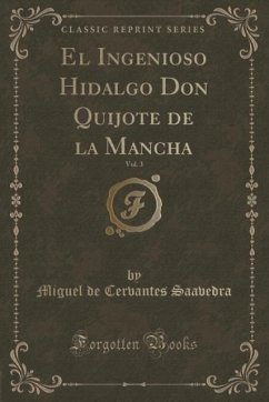 El Ingenioso Hidalgo Don Quijote de la Mancha, Vol. 3 (Classic Reprint)