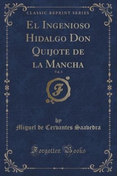 El Ingenioso Hidalgo Don Quijote de la Mancha, Vol. 3 (Classic Reprint)
