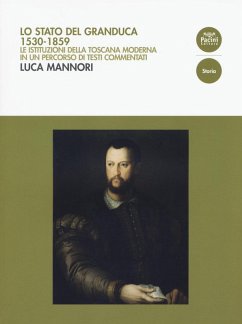 Cover Lo Stato del Granduca 1530-1859. Le istituzioni della Toscana moderna in un percorso di testi commentati