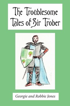 The Troublesome Tales of Sir Trober - Jones, Georgie and Robbie