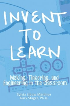 Invent To Learn - Martinez, Sylvia Libow; Stager, Gary S.