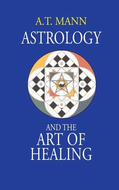 Astrology and the Art of Healing - Mann, A. T.