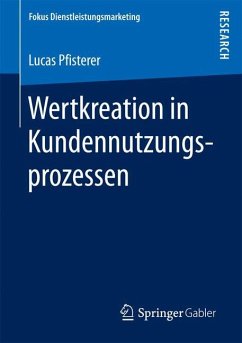 Wertkreation in Kundennutzungsprozessen - Pfisterer, Lucas